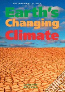 Earth's Changing Climate libro in lingua di Petersen Christine