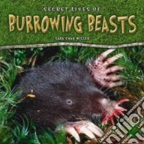 Secret Lives of Burrowing Beasts libro in lingua di Miller Sara Swan
