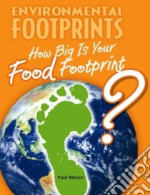 How Big Is Your Food Footprint? libro in lingua di Mason Paul