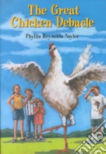 The Great Chicken Debacle libro in lingua di Naylor Phyllis Reynolds