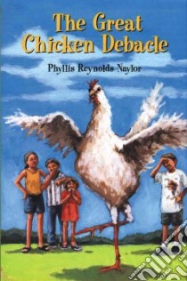 The Great Chicken Debacle libro in lingua di Naylor Phyllis Reynolds