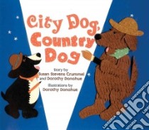 City Dog, Country Dog libro in lingua di Crummel Susan Stevens, Donohue Dorothy