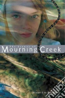 The Stones Of Mourning Creek libro in lingua di Becquets Diane Les, Les Becquets Diane