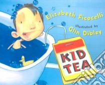 Kid Tea libro in lingua di Ficocelli Elizabeth, Dibley Glin (ILT)