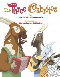 The Three Cabritos libro in lingua di Kimmel Eric A., Gilpin Stephen (ILT)