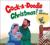 Cock-A-Doodle Christmas libro in lingua di Hillenbrand Will
