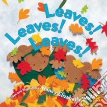 Leaves! Leaves! Leaves! libro in lingua di Wallace Nancy Elizabeth