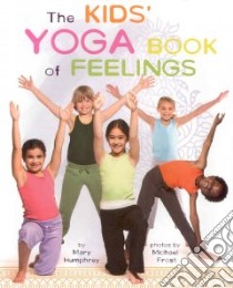 Kids' Yoga Book of Feelings libro in lingua di Humphrey Mary, Frost Michael (PHT)