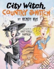 City Witch, Country Switch libro in lingua di Wax Wendy, Gibala-Broxholm Scott (ILT)