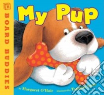 My Pup libro in lingua di O'Hair Margaret, Lyon Tammie (ILT)