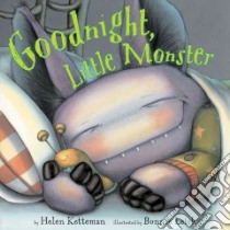 Goodnight, Little Monster libro in lingua di Ketteman Helen, Leick Bonnie (ILT)