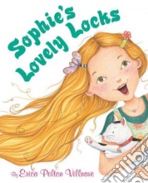 Sophie's Lovely Locks libro in lingua di Villnave Erica Pelton