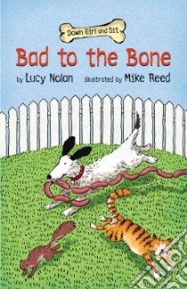 Bad to the Bone libro in lingua di Nolan Lucy, Reed Mike (ILT)