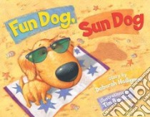 Fun Dog, Sun Dog libro in lingua di Heiligman Deborah, Bowers Tim (ILT)