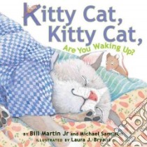 Kitty Cat, Kitty Cat, Are You Waking Up? libro in lingua di Martin Bill Jr., Sampson Michael, Bryant Laura J. (ILT)