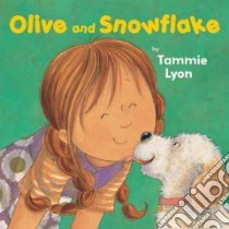 Olive and Snowflake libro in lingua di Lyon Tammie