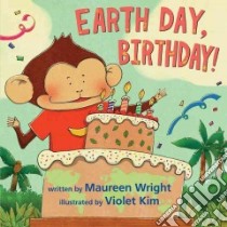 Earth Day, Birthday! libro in lingua di Wright Maureen, Kim Violet (ILT)