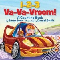 1-2-3 Va-Va-Vroom! libro in lingua di Lynn Sarah, Griffo Daniel (ILT)
