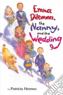 Emma Dilemma, the Nanny, and the Wedding libro in lingua di Hermes Patricia