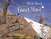 We're Going on a Ghost Hunt libro in lingua di Pearson Susan, Schindler S. D. (ILT)