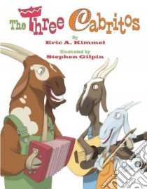The Three Cabritos libro in lingua di Kimmel Eric A., Gilpin Stephen (ILT)