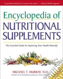 Encyclopedia of Nutritional Supplements libro in lingua di Murray Michael T.