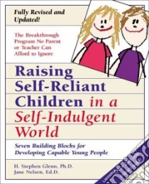 Raising Self-Reliant Children in a Self-Indulgent World libro in lingua di Glenn H. Stephen, Glenn Stephen, Nelsen Jane