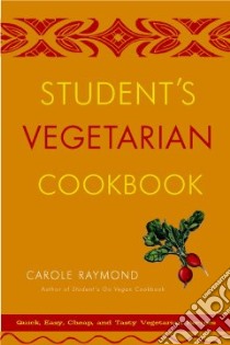 Student's Vegetarian Cookbook libro in lingua di Raymond Carole