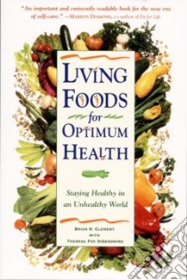 Living Foods for Optimum Health libro in lingua di Digeronimo Theresa Foy, Clement Brian R.