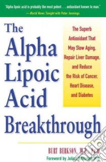 The Alpha Lipoic Acid Beakthrough libro in lingua di Berkson Burt