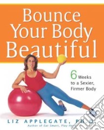 Bounce Your Body Beautiful libro in lingua di Applegate Elizabeth Ann