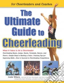 The Ultimate Guide to Cheerleading libro in lingua di Wilson Leslie