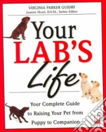 Your Lab's Life libro in lingua di Guidry Virginia Parker, Howl Joanne