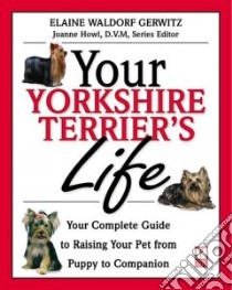 Your Yorkshire Terrier's Life libro in lingua di Gewirtz Elaine Waldorf, Howl Joanne (EDT)