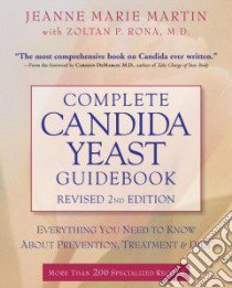Complete Candida Yeast Guidebook libro in lingua di Martin Jeanne Marie, Rona Zoltan P.