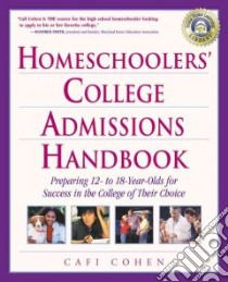 Homeschoolers College Admissions Handbook libro in lingua di Cohen Cafi, Dobson Linda (EDT)