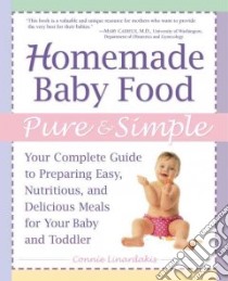 Homemade Baby Food Pure and Simple libro in lingua di Linardakis Connie