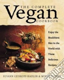 Complete Vegan Cookbook libro in lingua di Geiskopf-Hadler Susann, Toomay Mindy