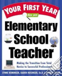 Your First Year As an Elementary School Teacher libro in lingua di Rominger Lynne Marie, Heisinger Karen, Elkin Natalie