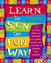 Learn to Sign the Fun Way! libro in lingua di Warner Penny
