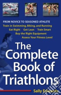The Complete Book of Triathlons libro in lingua di Edwards Sally, Yao Rebecca Brocard, Busick Kaari