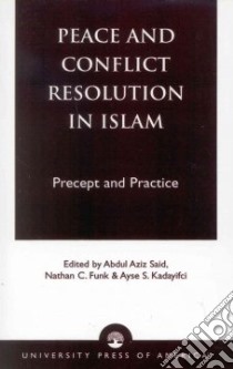 Peace and Conflict Resolution in Islam libro in lingua di Said Abdul Aziz (EDT), Funk Nathan C. (EDT), Kadayifci Ayse S. (EDT), Kadayifci Ayse S.