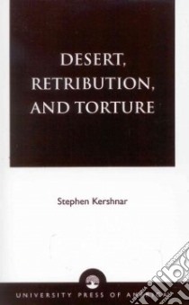 Desert, Retribution, and Torture libro in lingua di Kershnar Stephen