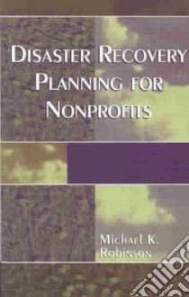 Disaster Recovery Planning for Nonprofits libro in lingua di Robinson Michael K.