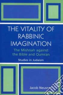 Vitality of Rabbinic Imagination libro in lingua di Jacob Neusner