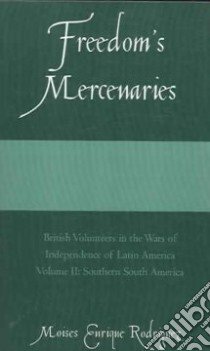 Freedom's Mercenaries libro in lingua di Rodriguez Moises Enrique