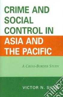 Crime and Social Control in Asia and the Pacific libro in lingua di Shaw Victor N.