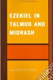 Ezekiel in Talmud and Midrash libro in lingua di Neusner Jacob