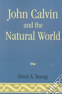 John Calvin and the Natural World libro in lingua di Young Davis A.