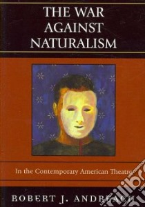 The War Against Naturalism libro in lingua di Andreach Robert J.